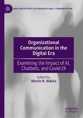 Organizational Communication in the Digital Era: Examining the Impact of AI, Chatbots, and Covid-19