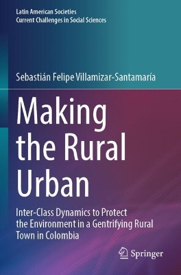 Making the Rural Urban: Inter-Class Dynamics to Protect the Environment in a Gentrifying Rural Town  in Colombia
