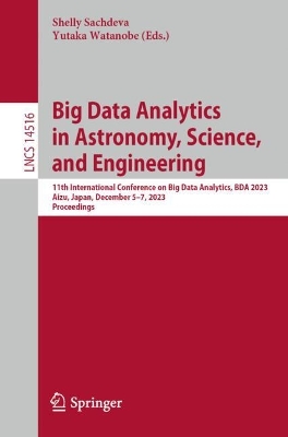 Big Data Analytics in Astronomy, Science, and Engineering: 11th International Conference on Big Data Analytics, BDA 2023, Aizu, Japan,  December 57, 2023, Proceedings 2024 ed.