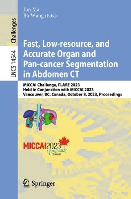 Fast, Low-resource, and Accurate Organ and Pan-cancer Segmentation in Abdomen CT: MICCAI Challenge, FLARE 2023, Held in Conjunction with MICCAI 2023, Vancouver, BC, Canada, October 8, 2023, Proceedings