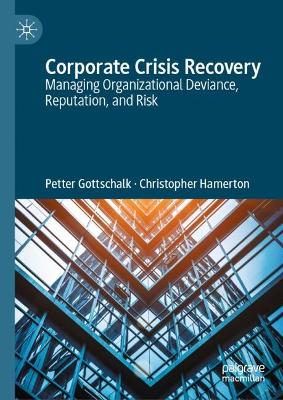 Corporate Crisis Recovery: Managing Organizational Deviance, Reputation, and Risk 2024 ed.
