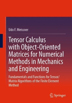 Tensor Calculus with Object-Oriented Matrices for Numerical Methods in Mechanics and Engineering: Fundamentals and Functions for Tensor/Matrix Algorithms of the Finite Element Method