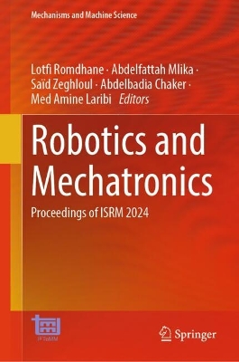 Robotics and Mechatronics: Proceedings of ISRM 2024 2024 ed.