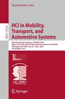 HCI in Mobility, Transport, and Automotive Systems: 6th International Conference, MobiTAS 2024, Held as Part of the 26th HCI  International Conference, HCII 2024, Washington, DC, USA, June 29July 4, 2024, Proceedings, Part I 2024 ed.