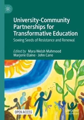 University-Community Partnerships for Transformative Education: Sowing Seeds of Resistance and Renewal 2024 ed.