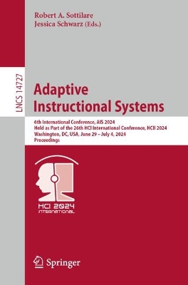 Adaptive Instructional Systems: 6th International Conference, AIS 2024, Held as Part of the 26th HCI  International Conference, HCII 2024, Washington, DC, USA, June 29July 4, 2024, Proceedings 2024 ed.