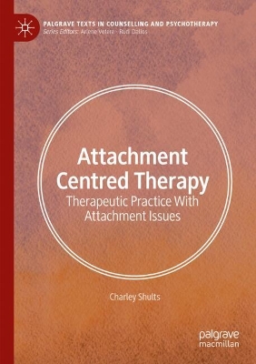 Attachment Centred Therapy: Therapeutic Practice With Attachment Issues