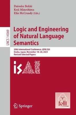 Logic and Engineering of Natural Language Semantics: 20th International Conference, LENLS20, Osaka, Japan, November 1820, 2023,   Revised Selected Papers 2024 ed.