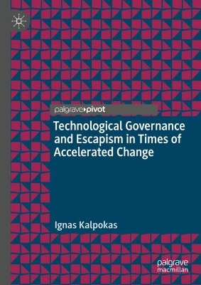 Technological Governance and Escapism in Times of Accelerated Change 2024 ed.