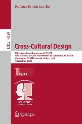 Cross-Cultural Design: 16th International Conference, CCD 2024, Held as Part of the 26th HCI  International Conference, HCII 2024, Washington, DC, USA, June 29  July 4, 2024, Proceedings, Part I 2024 ed.