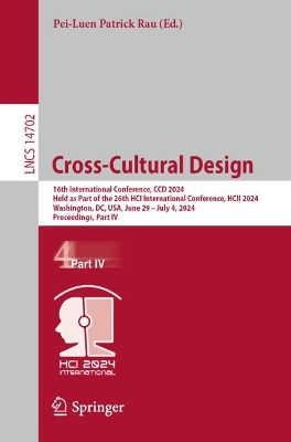 Cross-Cultural Design: 16th International Conference, CCD 2024, Held as Part of the 26th HCI  International Conference, HCII 2024, Washington, DC, USA, June 29  July 4, 2024, Proceedings, Part IV 2024 ed.