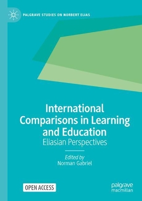 International Comparisons in Learning and Education: Eliasian Perspectives 2024 ed.