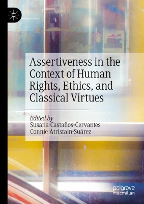 Assertiveness in the Context of Human Rights, Ethics, and Classical Virtues 2024 ed.