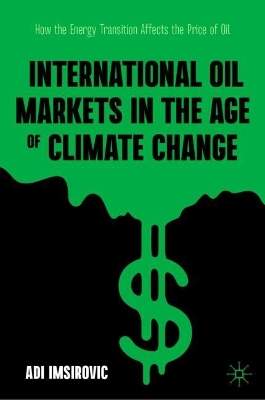 International Oil Markets in the Age of Climate Change: How the Energy Transition Affects the Price of Oil 2024 ed.