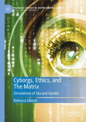 Cyborgs, Ethics, and The Matrix: Simulations of Sex and Gender