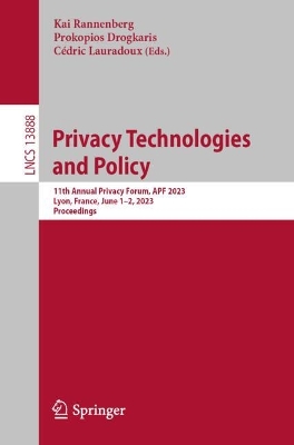 Privacy Technologies and Policy: 11th Annual Privacy Forum, APF 2023, Lyon, France, June 12, 2023, Proceedings 2024 ed.
