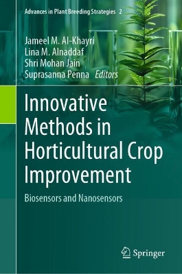 Innovative Methods in Horticultural Crop Improvement: Biosensors and Nanosensors 2024 ed.