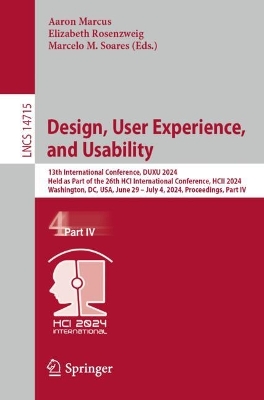Design, User Experience, and Usability: 13th International Conference, DUXU 2024, Held as Part of the 26th HCI  International Conference, HCII 2024, Washington, DC, USA, June 29  July 4, 2024, Proceedings, Part IV 2024 ed.