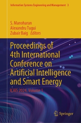 Proceedings of 4th International Conference on Artificial Intelligence and  Smart Energy: ICAIS 2024, Volume 1 2024 ed.