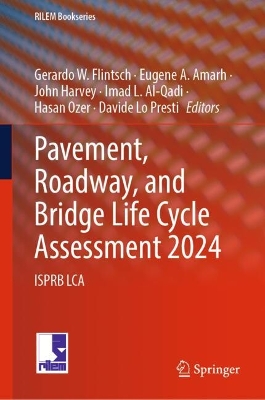 Pavement, Roadway, and Bridge Life Cycle Assessment 2024: ISPRB LCA 2024 ed.