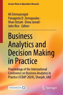 Business Analytics and Decision Making in Practice: Proceedings of the International Conference on Business Analytics in  Practice (ICBAP 2024), Sharjah, UAE 2024 ed.