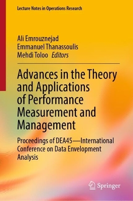 Advances in the Theory and Applications of Performance Measurement and  Management: Proceedings of DEA45International Conference on Data Envelopment Analysis 2024 ed.
