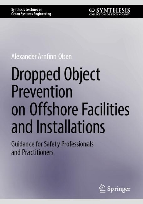 Dropped Object Prevention on Offshore Facilities and Installations: Guidance for Safety Professionals and Practitioners 2025 ed.
