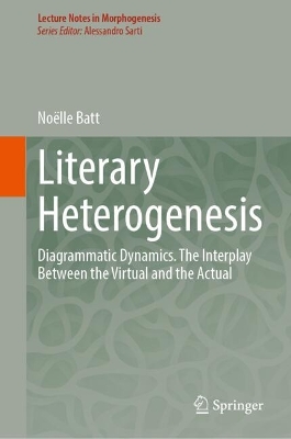 Literary Heterogenesis: Diagrammatic Dynamics. The Interplay Between the Virtual and the Actual 2024 ed.