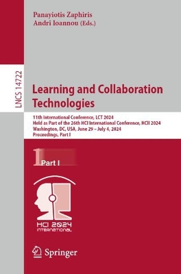 Learning and Collaboration Technologies: 11th International Conference, LCT 2024, Held as Part of the 26th HCI  International Conference, HCII 2024, Washington, DC, USA, June 29July 4, 2024, Proceedings, Part I 2024 ed.