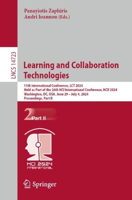 Learning and Collaboration Technologies: 11th International Conference, LCT 2024, Held as Part of the 26th HCI  International Conference, HCII 2024, Washington, DC, USA, June 29July 4, 2024, Proceedings, Part II 2024 ed.