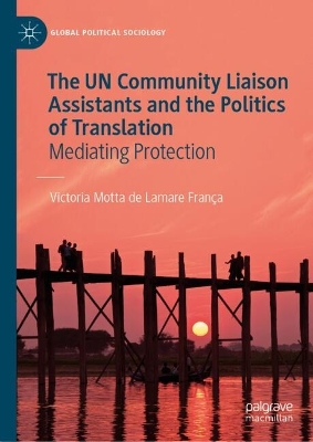 UN Community Liaison Assistants and the Politics of Translation: Mediating Protection 2024 ed.