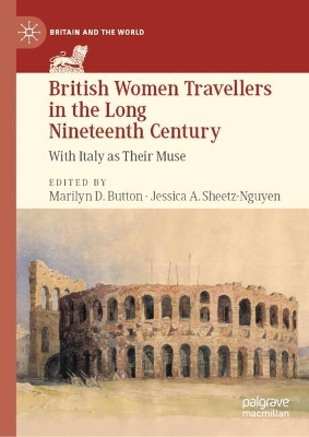British Women Travellers in the Long Nineteenth Century: With Italy as Their Muse 2024 ed.