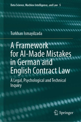 Framework for AI-Made Mistakes in German and English Contract Law: A Legal, Psychological and Technical Inquiry 2024 ed.