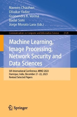 Machine Learning, Image Processing, Network Security and Data Sciences: 5th International Conference, MIND 2023, Hamirpur, India, December 2122,  2023, Revised Selected Papers 2024 ed.