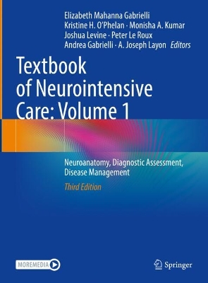 Textbook of Neurointensive Care: Volume 1: Neuroanatomy, Diagnostic Assessment, Disease Management Third Edition 2024