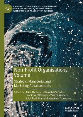Non-Profit Organisations, Volume I: Strategic, Managerial and Marketing Advancements