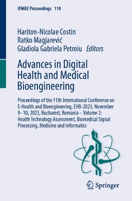 Advances in Digital Health and Medical Bioengineering: Proceedings of the 11th International Conference on E-Health and  Bioengineering, EHB-2023, November 910, 2023, Bucharest, Romania  Volume 2: Health Technology Assessment, Biomedical Signal Processing,  Medicine and Informatics 2024 ed.