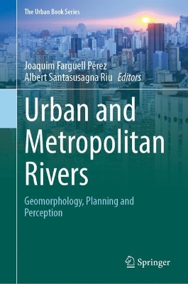 Urban and Metropolitan Rivers: Geomorphology, Planning and Perception