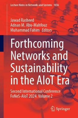Forthcoming Networks and Sustainability in the AIoT Era: Second International Conference FoNeS-AIoT 2024 - Volume 2 2024 ed.