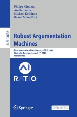 Robust Argumentation Machines: First International Conference, RATIO 2024, Bielefeld, Germany, June 57,  2024, Proceedings 2024 ed.