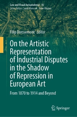 On the Artistic Representation of Industrial Disputes in the Shadow of Repression in European Art : From 1870 to 1914 and Beyond