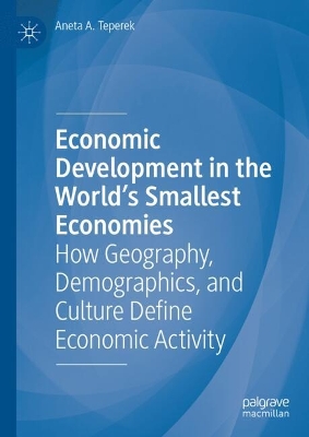 Economic Development in the World's Smallest Economies: How Geography, Demographics, and Culture Define Economic Activity