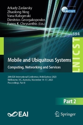 Mobile and Ubiquitous Systems: Computing, Networking and Services: 20th EAI International Conference, MobiQuitous 2023, Melbourne, VIC,  Australia, November 1417, 2023, Proceedings, Part II 2024 ed.