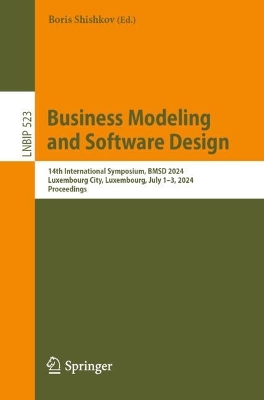 Business Modeling and Software Design: 14th International Symposium, BMSD 2024, Luxembourg City, Luxembourg, July  13, 2024, Proceedings 2024 ed.