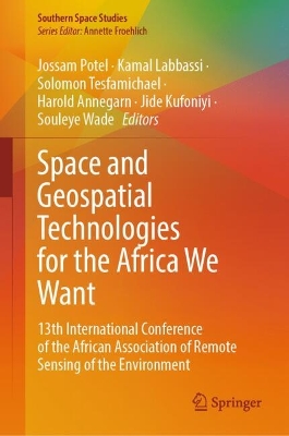 Space and Geospatial Technologies for the Africa We Want: 13th International Conference of the African Association of Remote Sensing  of the Environment 2024 ed.