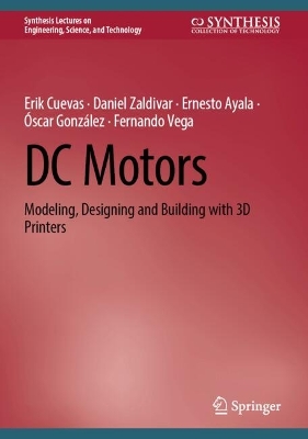 DC Motors: Modeling, Designing and Building with 3D Printers 2025 ed.