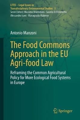 Food Commons Approach in the EU Agri-food Law: Reframing the Common Agricultural Policy for More Ecological Food Systems in Europe