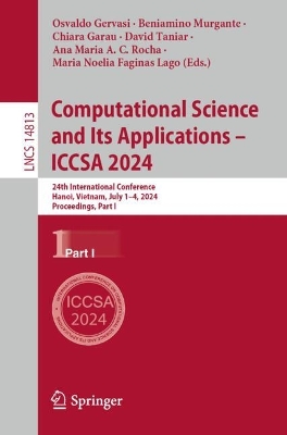 Computational Science and Its Applications  ICCSA 2024: 24th International Conference, Hanoi, Vietnam, July 14, 2024, Proceedings,  Part I 2024 ed.