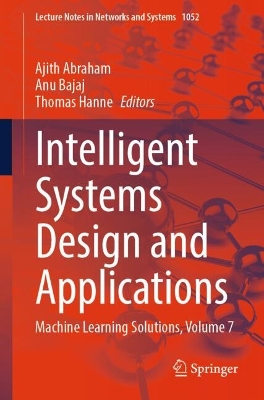 Intelligent Systems Design and Applications: Machine Learning Solutions, Volume 7 2024 ed.