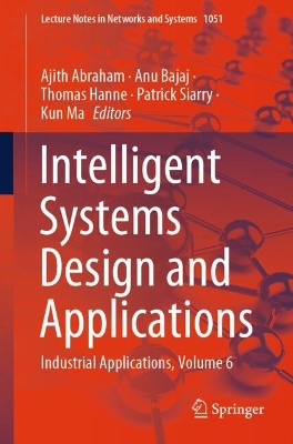 Intelligent Systems Design and Applications: Industrial Applications, Volume 6 2024 ed.